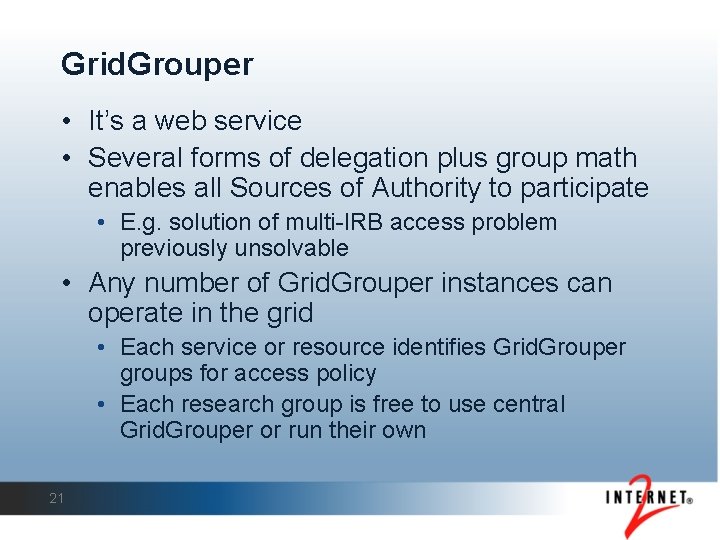 Grid. Grouper • It’s a web service • Several forms of delegation plus group