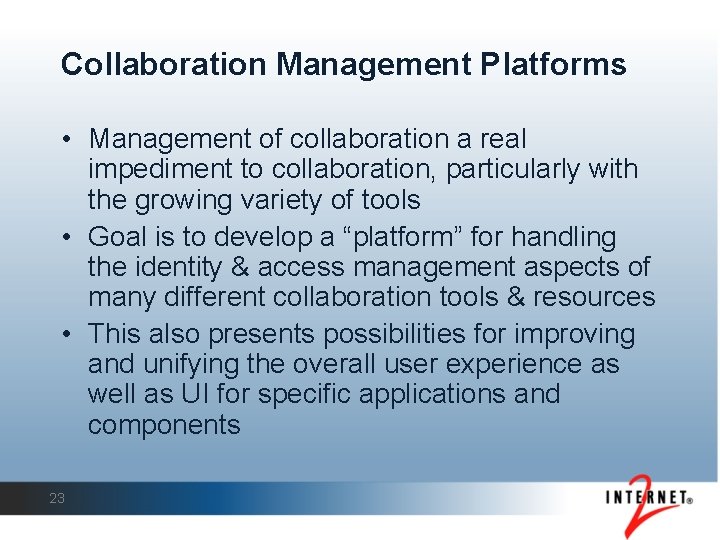 Collaboration Management Platforms • Management of collaboration a real impediment to collaboration, particularly with