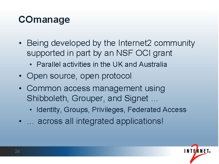 COmanage • Being developed by the Internet 2 community supported in part by an