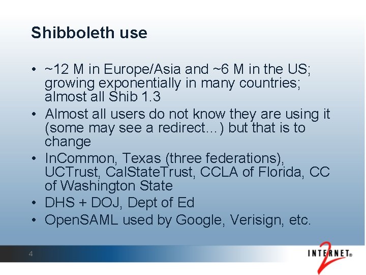 Shibboleth use • ~12 M in Europe/Asia and ~6 M in the US; growing
