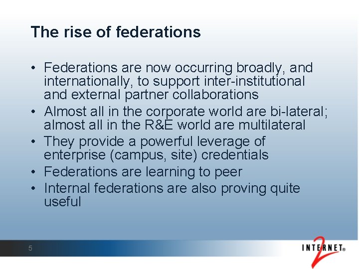 The rise of federations • Federations are now occurring broadly, and internationally, to support