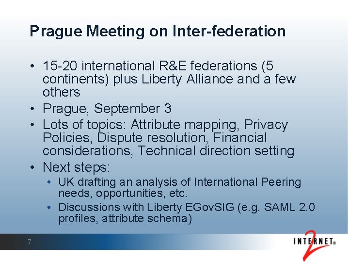 Prague Meeting on Inter-federation • 15 -20 international R&E federations (5 continents) plus Liberty