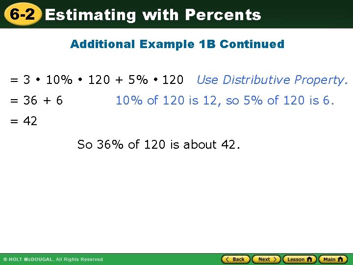 6 -2 Estimating with Percents Additional Example 1 B Continued =3 10% = 36