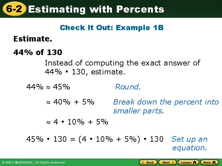 6 -2 Estimating with Percents Check It Out: Example 1 B Estimate. 44% of