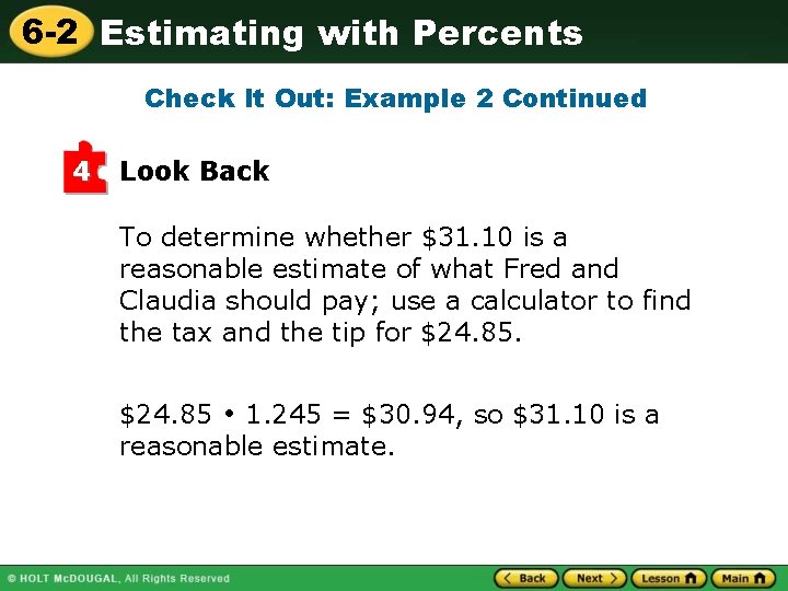 6 -2 Estimating with Percents Check It Out: Example 2 Continued 4 Look Back