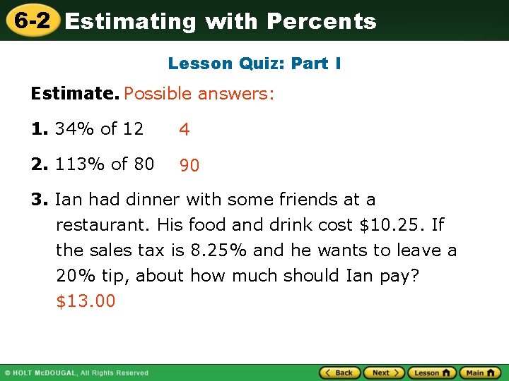 6 -2 Estimating with Percents Lesson Quiz: Part I Estimate. Possible answers: 1. 34%