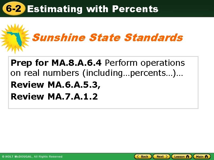 6 -2 Estimating with Percents Sunshine State Standards Prep for MA. 8. A. 6.