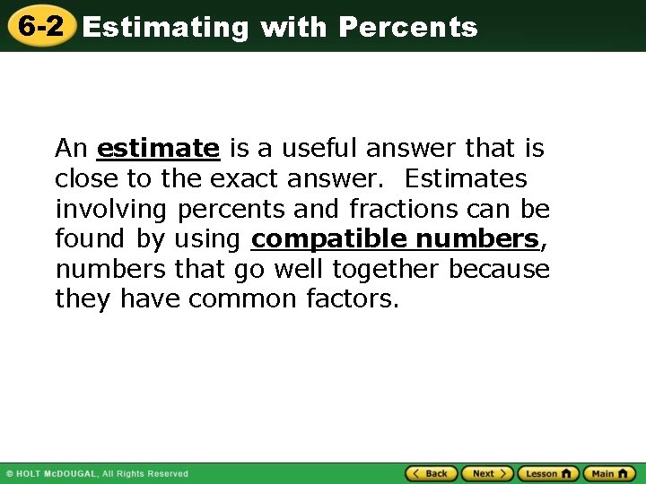 6 -2 Estimating with Percents An estimate is a useful answer that is close