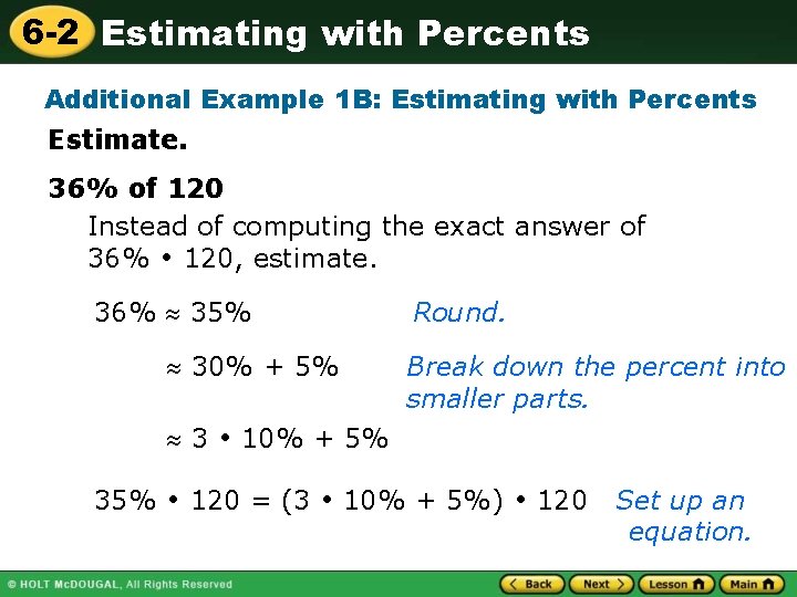 6 -2 Estimating with Percents Additional Example 1 B: Estimating with Percents Estimate. 36%