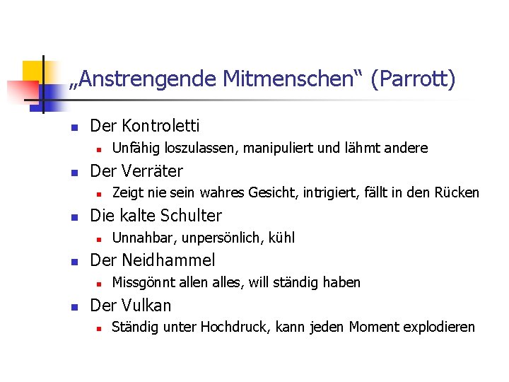 „Anstrengende Mitmenschen“ (Parrott) n Der Kontroletti n n Der Verräter n n Unnahbar, unpersönlich,