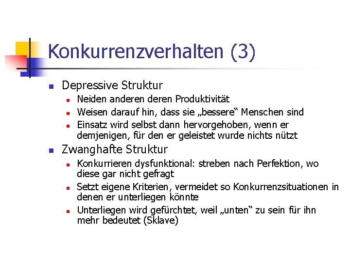 Konkurrenzverhalten (3) n Depressive Struktur n n Neiden anderen Produktivität Weisen darauf hin, dass