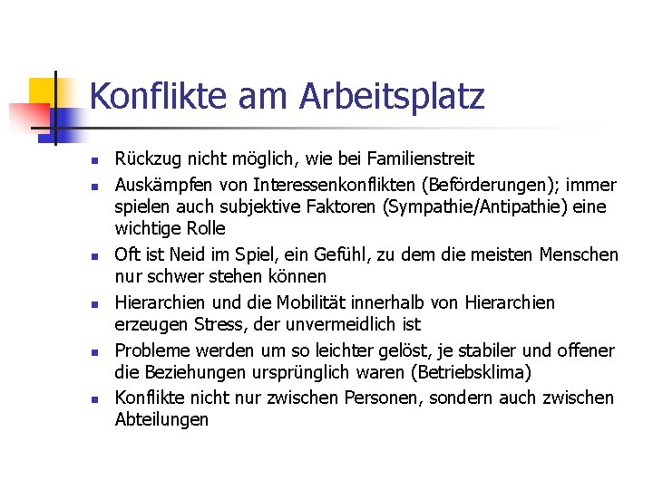 Konflikte am Arbeitsplatz n n n Rückzug nicht möglich, wie bei Familienstreit Auskämpfen von