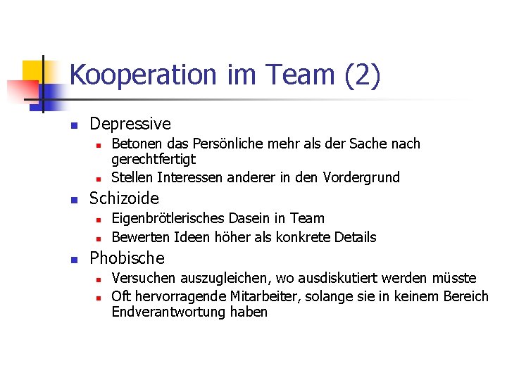 Kooperation im Team (2) n Depressive n n n Schizoide n n n Betonen