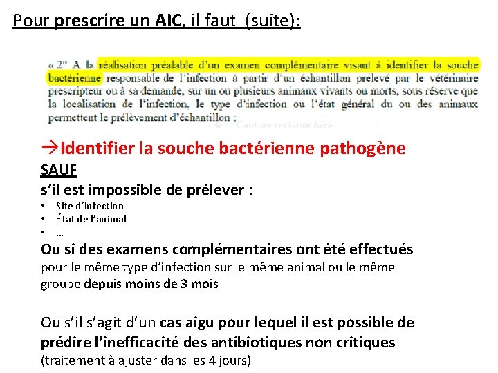 Pour prescrire un AIC, il faut (suite): àIdentifier la souche bactérienne pathogène SAUF s’il