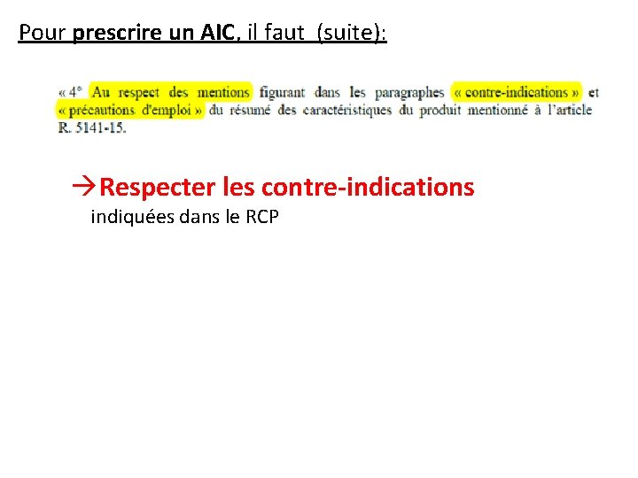 Pour prescrire un AIC, il faut (suite): àRespecter les contre-indications indiquées dans le RCP