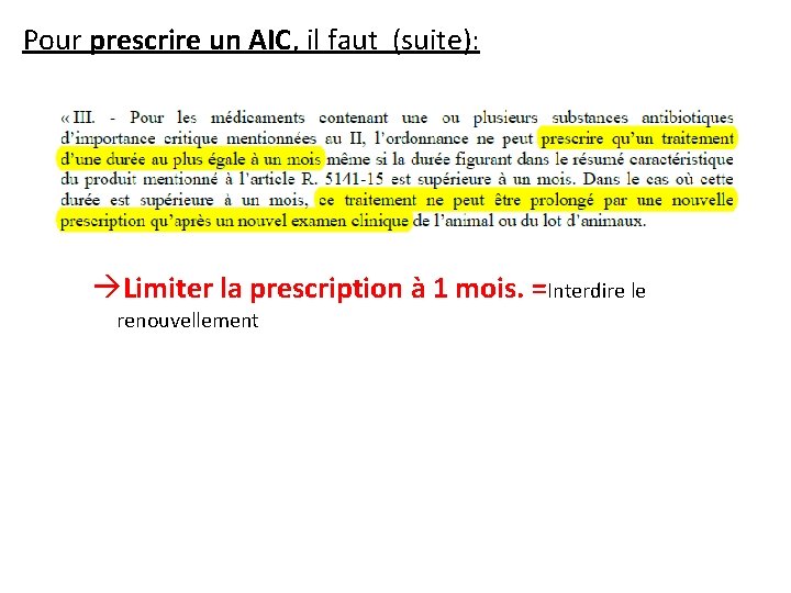Pour prescrire un AIC, il faut (suite): àLimiter la prescription à 1 mois. =Interdire