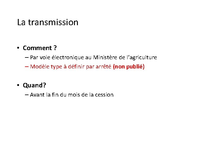 La transmission • Comment ? – Par voie électronique au Ministère de l’agriculture –