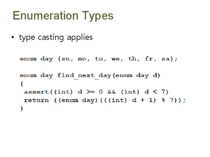 Enumeration Types • type casting applies 