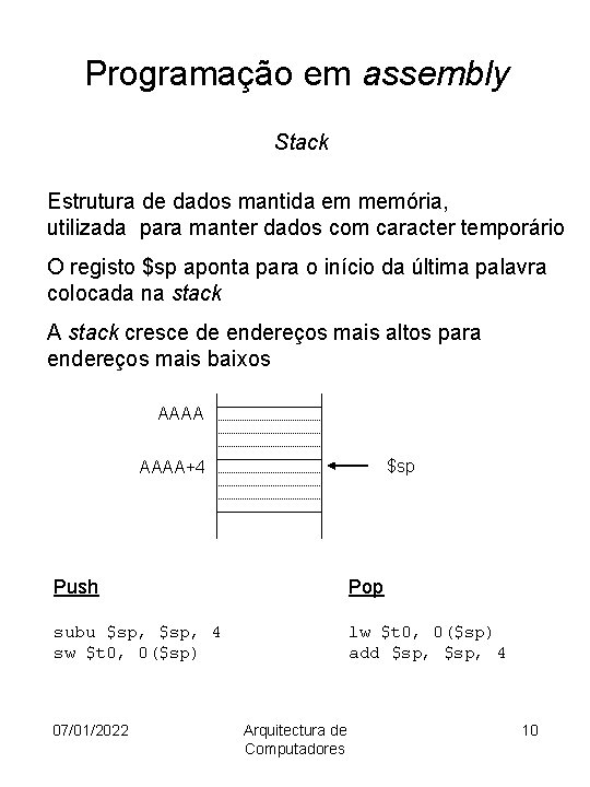 Programação em assembly Stack Estrutura de dados mantida em memória, utilizada para manter dados