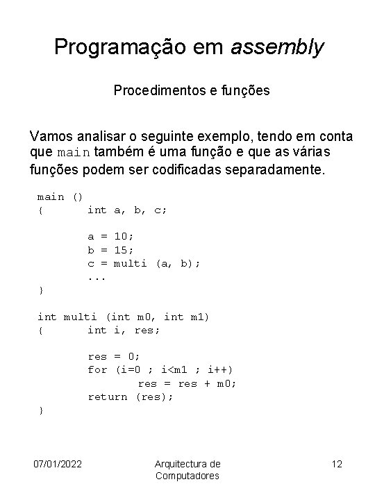 Programação em assembly Procedimentos e funções Vamos analisar o seguinte exemplo, tendo em conta