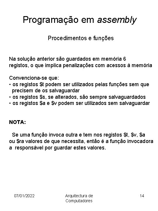 Programação em assembly Procedimentos e funções Na solução anterior são guardados em memória 6