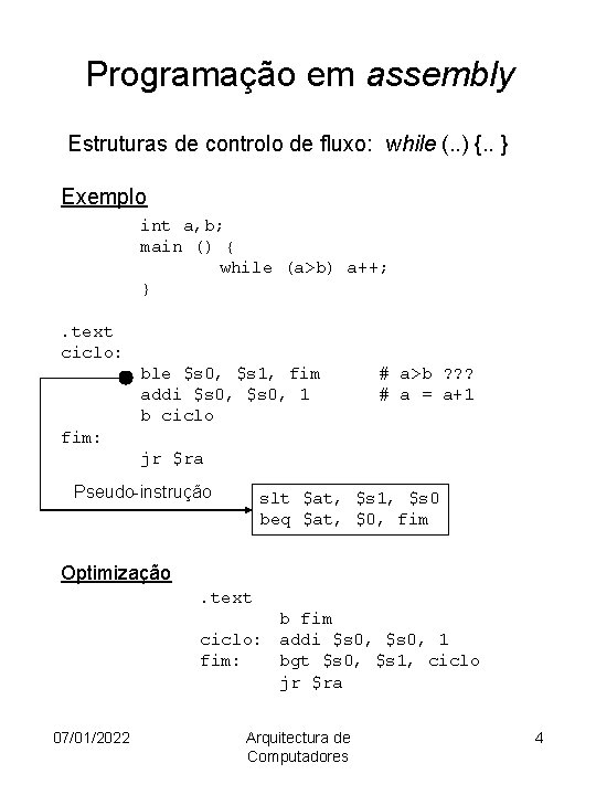 Programação em assembly Estruturas de controlo de fluxo: while (. . ) {. .