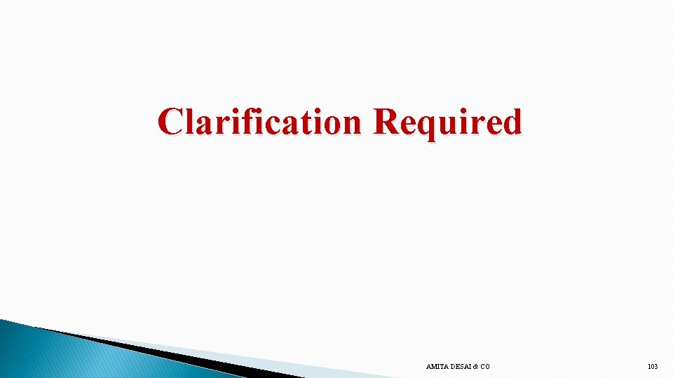 Clarification Required AMITA DESAI & CO 103 