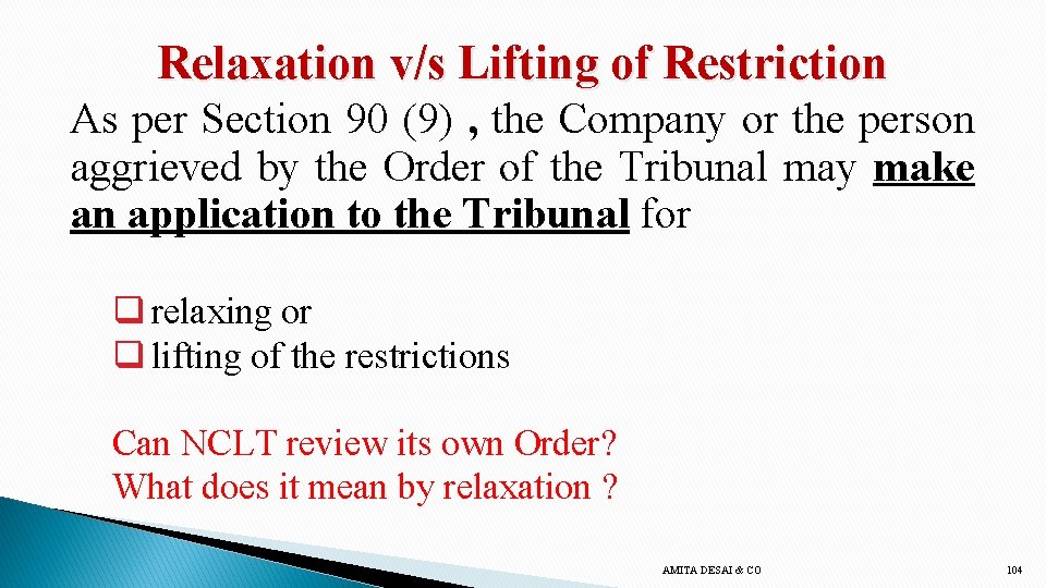 Relaxation v/s Lifting of Restriction As per Section 90 (9) , the Company or