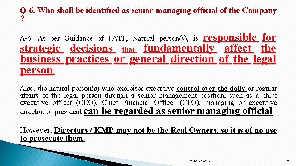 Q-6. Who shall be identified as senior-managing official of the Company ? A-6. As