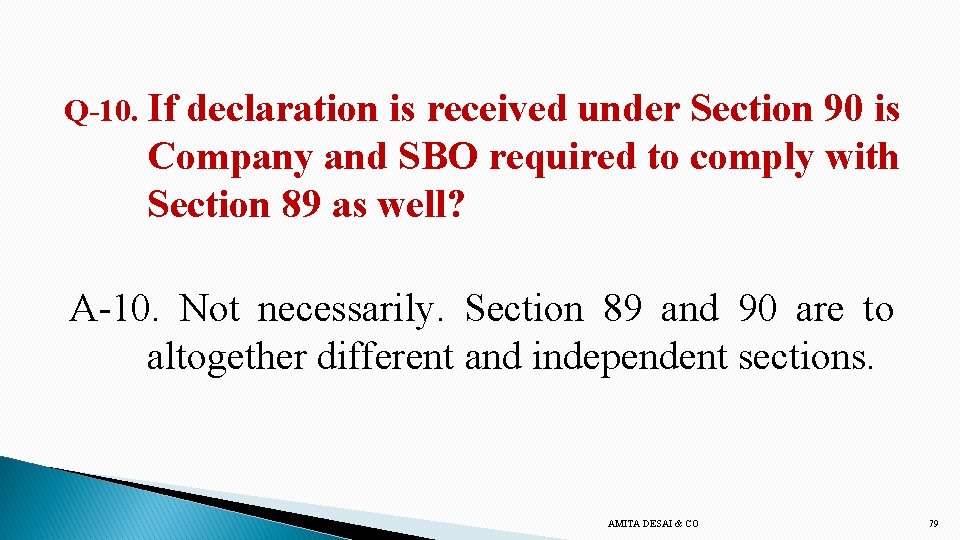 Q-10. If declaration is received under Section 90 is Company and SBO required to