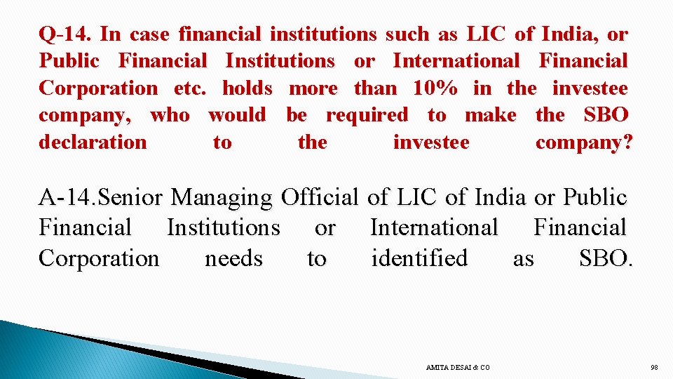 Q-14. In case financial institutions such as LIC of India, or Public Financial Institutions