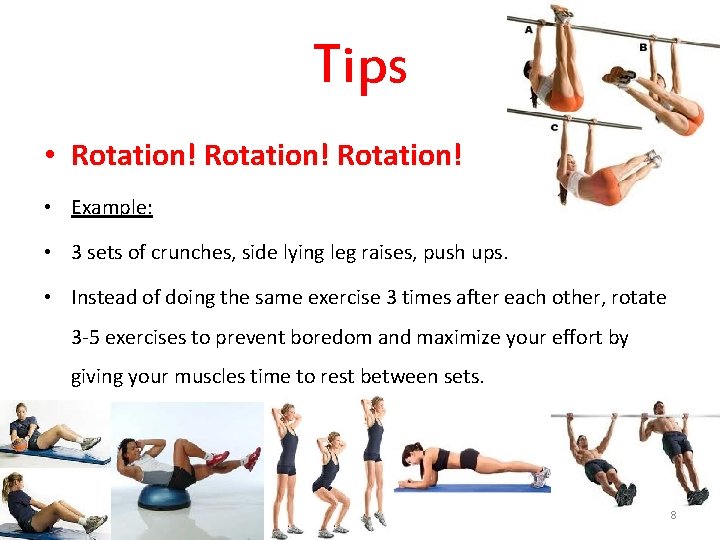 Tips • Rotation! • Example: • 3 sets of crunches, side lying leg raises,