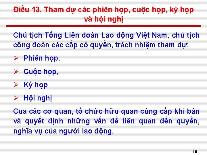 Điều 13. Tham dự các phiên họp, cuộc họp, kỳ họp và hội nghị