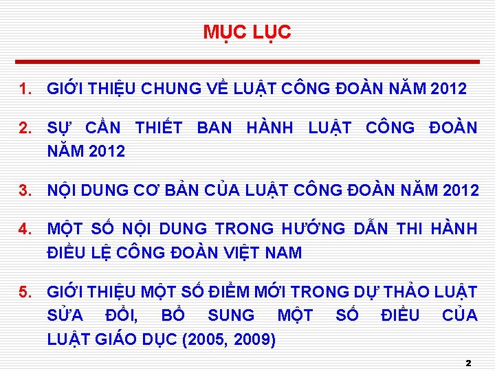 MỤC LỤC 1. GIỚI THIỆU CHUNG VỀ LUẬT CÔNG ĐOÀN NĂM 2012 2. SỰ