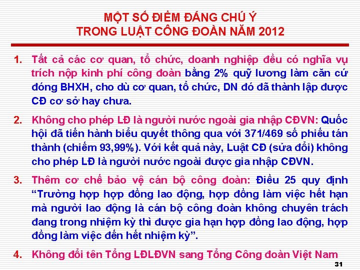 MỘT SỐ ĐIỂM ĐÁNG CHÚ Ý TRONG LUẬT CÔNG ĐOÀN NĂM 2012 1. Tất