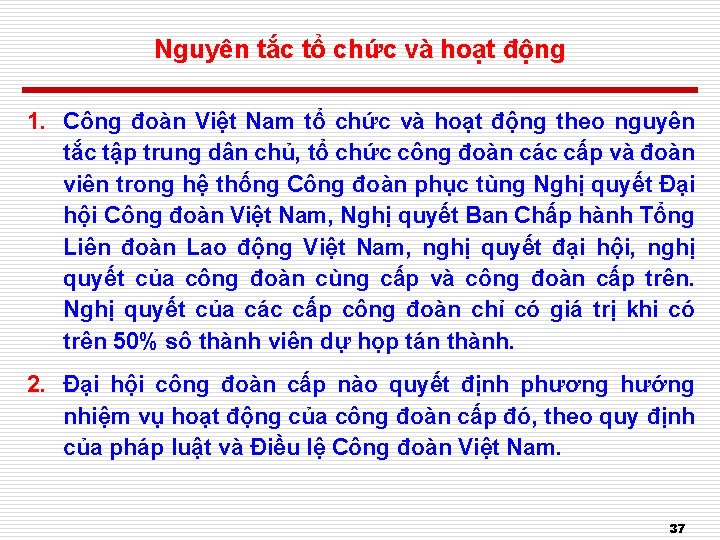 Nguyên tắc tổ chức và hoạt động 1. Công đoàn Việt Nam tổ chức