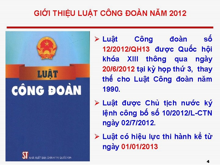 GIỚI THIỆU LUẬT CÔNG ĐOÀN NĂM 2012 Ø Luật Công đoàn số 12/2012/QH 13