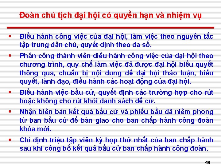 Đoàn chủ tịch đại hội có quyền hạn và nhiệm vụ § Điều hành