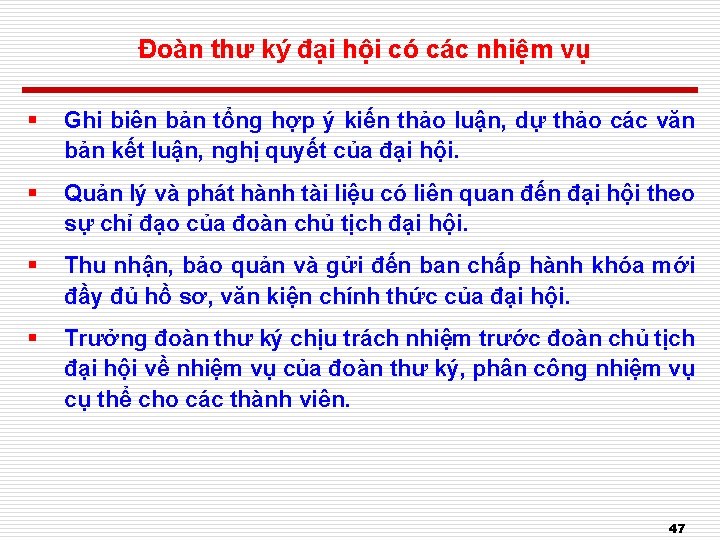 Đoàn thư ký đại hội có các nhiệm vụ § Ghi biên bản tổng