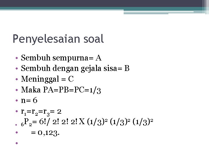 Penyelesaian soal • • • Sembuh sempurna= A Sembuh dengan gejala sisa= B Meninggal