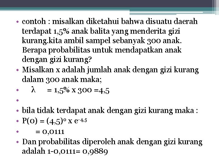  • contoh : misalkan diketahui bahwa disuatu daerah terdapat 1, 5% anak balita