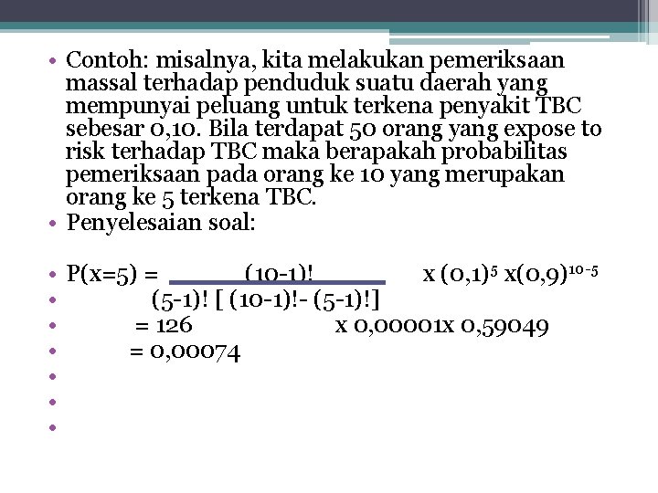  • Contoh: misalnya, kita melakukan pemeriksaan massal terhadap penduduk suatu daerah yang mempunyai