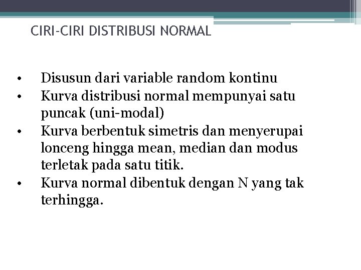 CIRI-CIRI DISTRIBUSI NORMAL • • Disusun dari variable random kontinu Kurva distribusi normal mempunyai