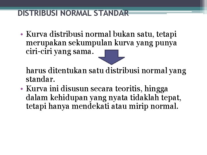 DISTRIBUSI NORMAL STANDAR • Kurva distribusi normal bukan satu, tetapi merupakan sekumpulan kurva yang