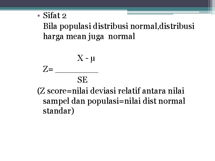  • Sifat 2 Bila populasi distribusi normal, distribusi harga mean juga normal X-µ