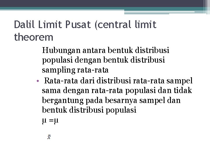 Dalil Limit Pusat (central limit theorem Hubungan antara bentuk distribusi populasi dengan bentuk distribusi