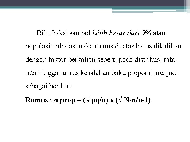 Bila fraksi sampel lebih besar dari 5% atau populasi terbatas maka rumus di atas