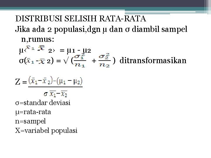 DISTRIBUSI SELISIH RATA-RATA Jika ada 2 populasi, dgn µ dan σ diambil sampel n,