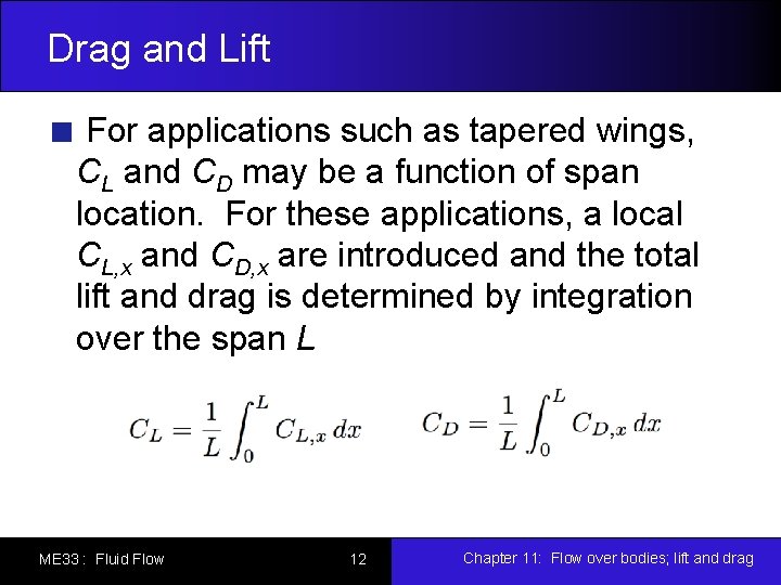Drag and Lift For applications such as tapered wings, CL and CD may be