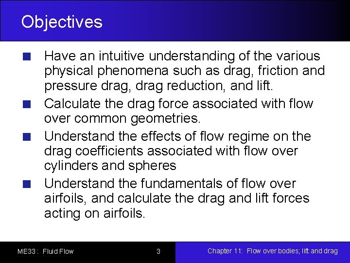 Objectives Have an intuitive understanding of the various physical phenomena such as drag, friction